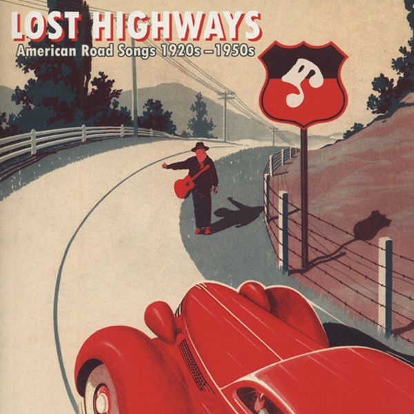 Lost Highway - American Road Songs 1930-50s Lost Highway - American Road Songs 1930-50s