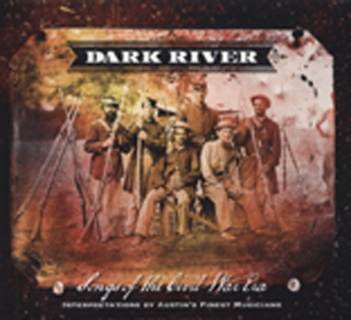 Dark River: Songs From The Civil War Era