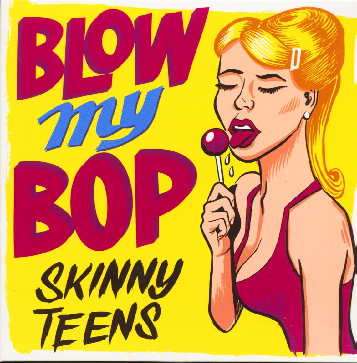 The Skinny Teens 7inch: Blow My Bop (7inch, EP, PS) - Bear Family Records