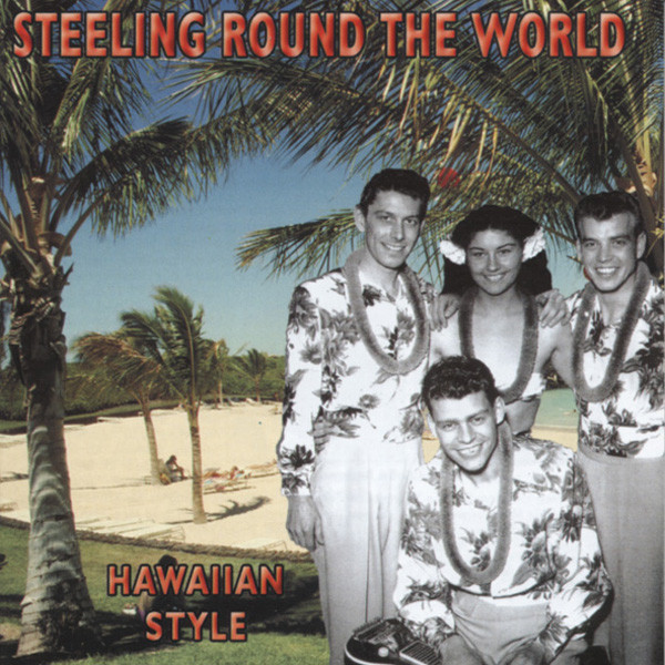 Steeling Around The World - Hawaiian Style Steeling Around The World - Hawaiian Style