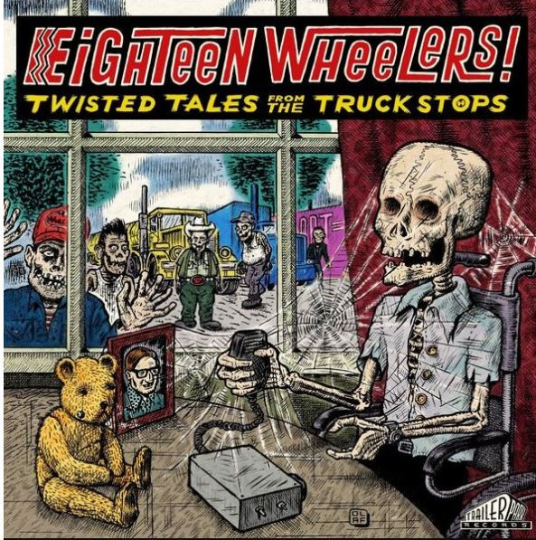 Eighteen Wheelers! - Twisted Tales From The Truck Stops (LP)