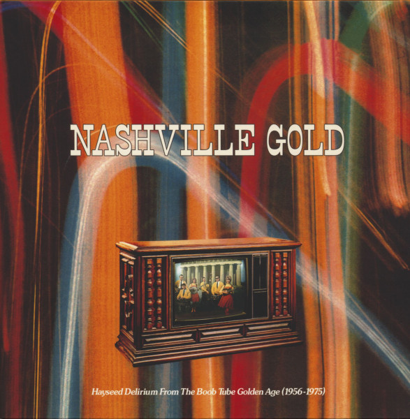 Nashville Gold - Hayseed Delirium From The Boob Tube Golden Age, 1956-1975 (LP, Ltd.) Nashville Gold - Hayseed Delirium From The Boob Tube Golden Age, 1956-1975 (LP, Ltd.)