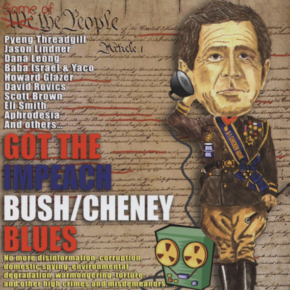 Got The Impeach Bush - Cheney Blues