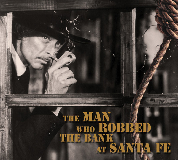 The Man Who Robbed The Bank At Santa Fe (CD)