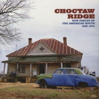 Vorschau: Choctaw Ridge - New Fables Of The American South 1968-1973 (2-LP) Vorschau: Choctaw Ridge - New Fables Of The American South 1968-1973 (2-LP)