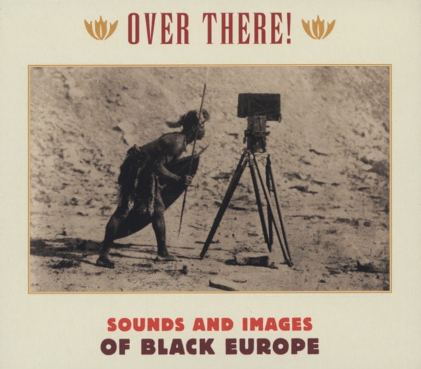 Over There! Sounds And Images From Black Europe (3-CD)