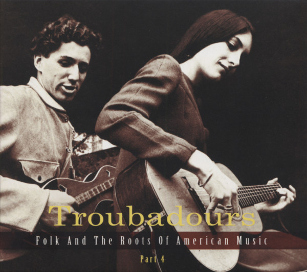 Troubadours - Folk And The Roots Of American Music, Vol.1-4 (12-CD)