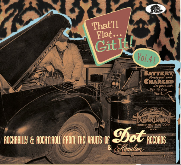 Vol.41 - That'll Flat Git It! Rockabilly & Rock 'n' Roll From The Vaults Of Dot & Hamilton Records (