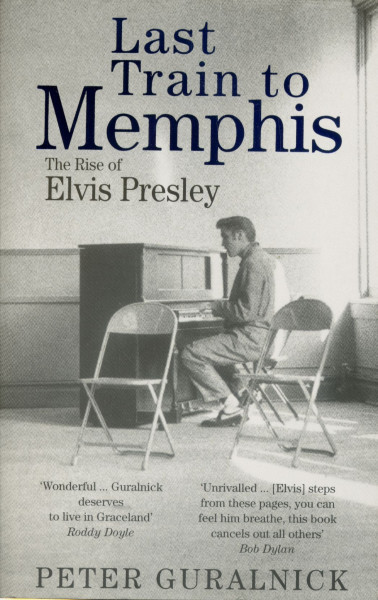 last train to memphis by peter guralnick last train to memphis by peter guralnick