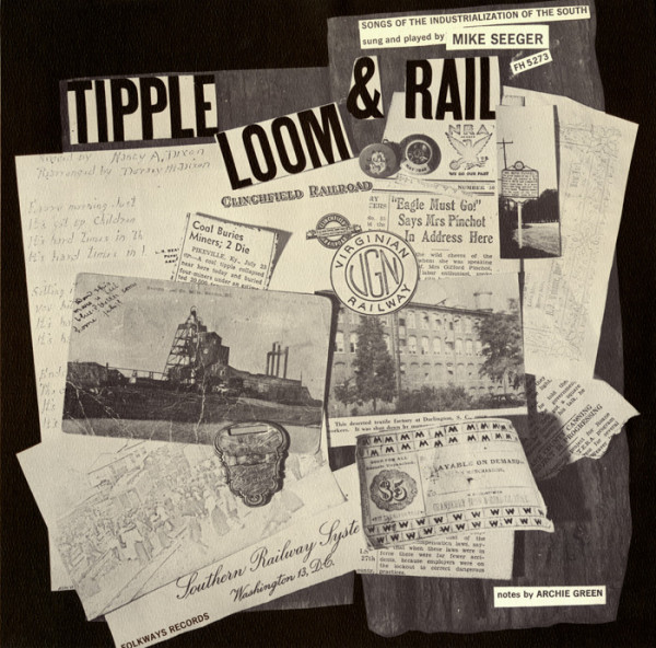 Tipple, Loom & Rail: Songs Of The Industrilazation Of The South Tipple, Loom & Rail: Songs Of The Industrilazation Of The South