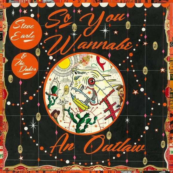 Steve Earle & The Dukes - So You Wanna Be An Outlaw (2-LP)