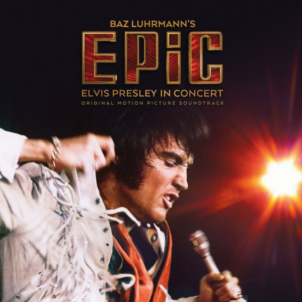Baz Luhrmann’s EPiC - Elvis Presley In Concert - Original Motion Picture Soundtrack (LP)