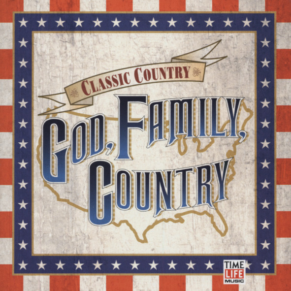 God, Family, Country - Classic Country Series God, Family, Country - Classic Country Series