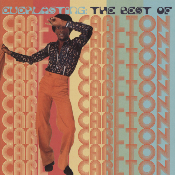 Everlasting: The Best Of Carl Carlton Everlasting: The Best Of Carl Carlton