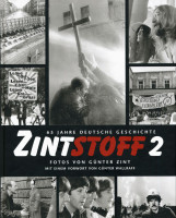 Vorschau: Zintstoff 2 - 65 Jahre deutsche Geschichte, Fotos von Günter Zint Vorschau: Zintstoff 2 - 65 Jahre deutsche Geschichte, Fotos von Günter Zint