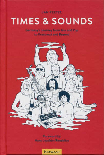 Times & Sounds - Germany's Journey from Jazz and Pop to Krautrock and Beyond Times & Sounds - Germany's Journey from Jazz and Pop to Krautrock and Beyond