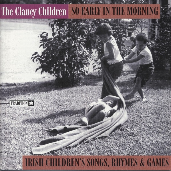 So Early In The Morning: Irish Children's Songs, Rhymes & Games