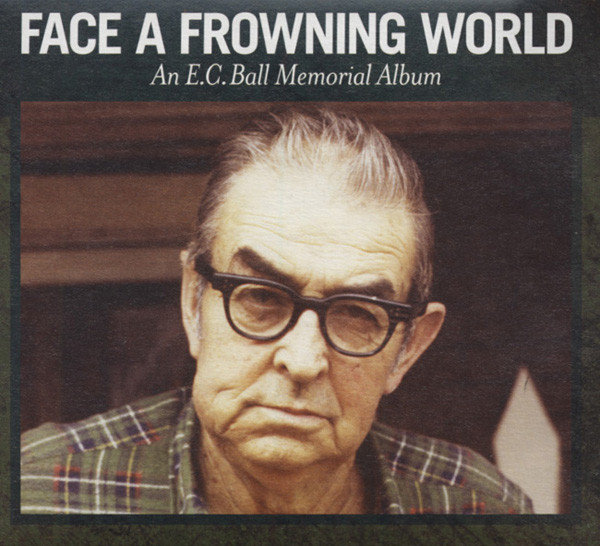 Face A Frowning World: An E.C. Ball Memorial