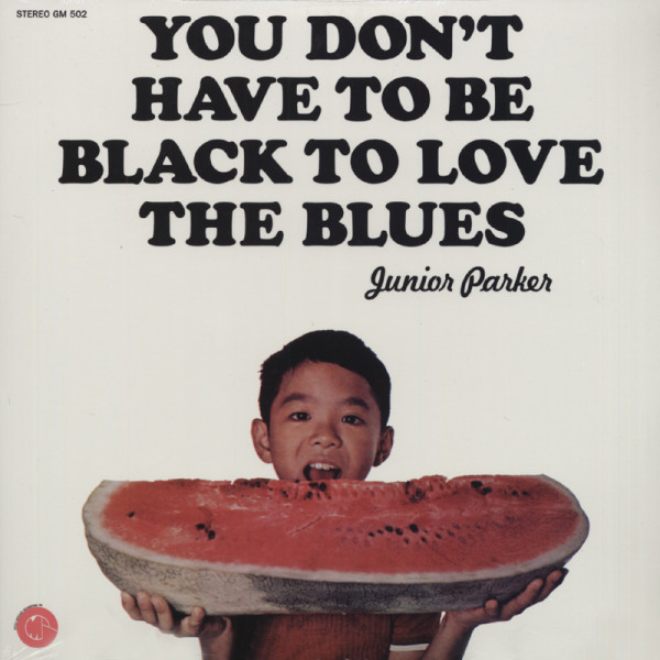 You Don't Have To Be Black To Love The Blues