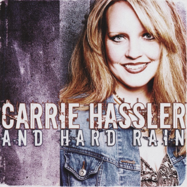 Carrie Hassler And Hard Rain