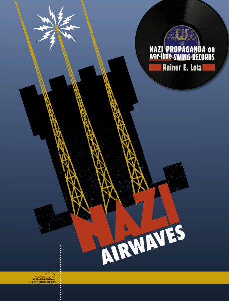 Nazi Airwaves: Nazi Propaganda On War-Time Swing Records (Limited Numbered Edition) (6-CDs 1-Buch) Nazi Airwaves: Nazi Propaganda On War-Time Swing Records (Limited Numbered Edition) (6-CDs 1-Buch)