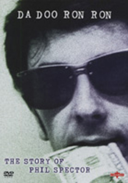 Da Doo Ron Ron: The Story Of Phil Spector