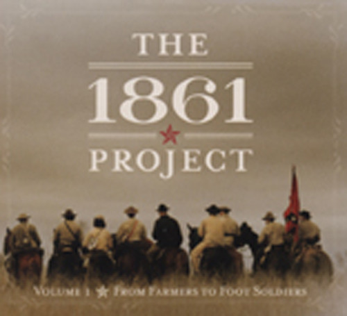 The 1861 Project - Farmers To Footsoldiers The 1861 Project - Farmers To Footsoldiers