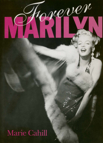 Forever Marilyn by Marie Cahill Forever Marilyn by Marie Cahill