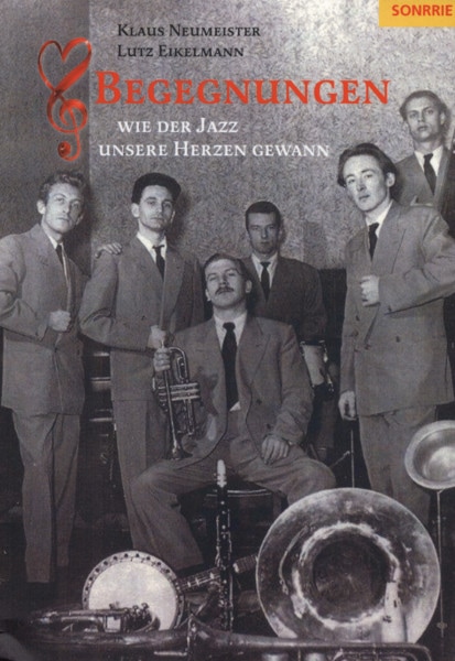 Begegnungen - Wie der Jazz unsere Herzen gewann