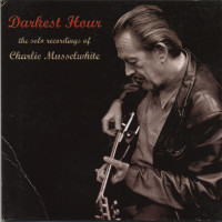 Vorschau: Darkest Hour - The Solo Recordings Of Charlie Musselwhite (CD) Vorschau: Darkest Hour - The Solo Recordings Of Charlie Musselwhite (CD)