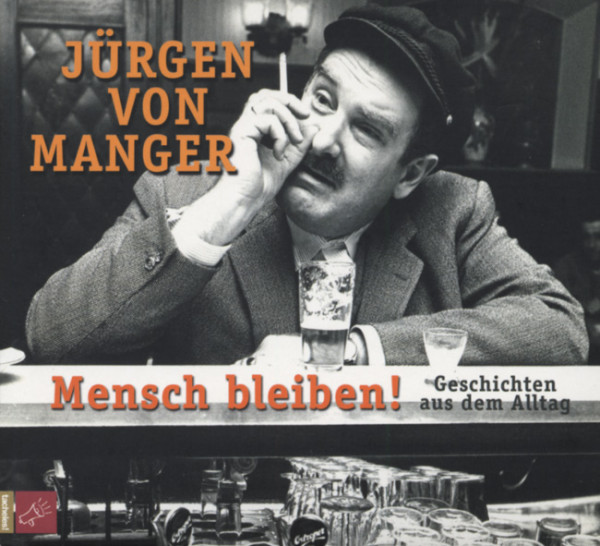 Mensch bleiben ! - Geschichten Aus Dem Alltag