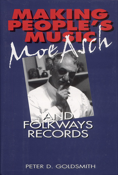 Making People's Music - Moe Asch And Folkways Records