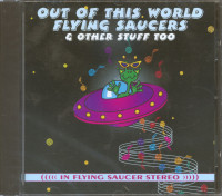Vorschau: Out Of This World Flying Saucers & Other Stuff Too (CD) Vorschau: Out Of This World Flying Saucers & Other Stuff Too (CD)