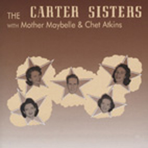 The Carter Sisters With Mother Maybelle & Chet Atkins The Carter Sisters With Mother Maybelle & Chet Atkins