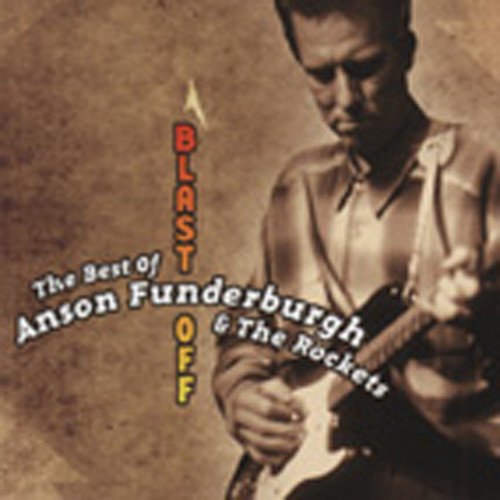 Blast Off: The Best Of Anson Funderburgh