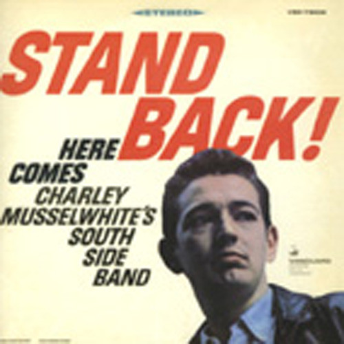 Charlie Musselwhite Lp Stand Back 180 G Vinyl Bear Family Records