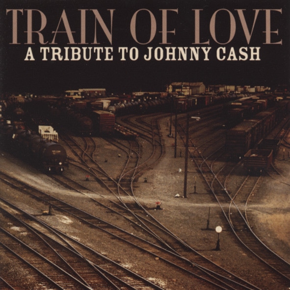 Train Of Love - A Tribute To Johnny Cash