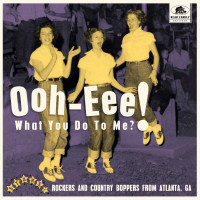 Ooh-Eee! What You Do To Me?! - Stars, Inc. Rockers and Country Boppers from Atlanta, GA (LP, 10inch,