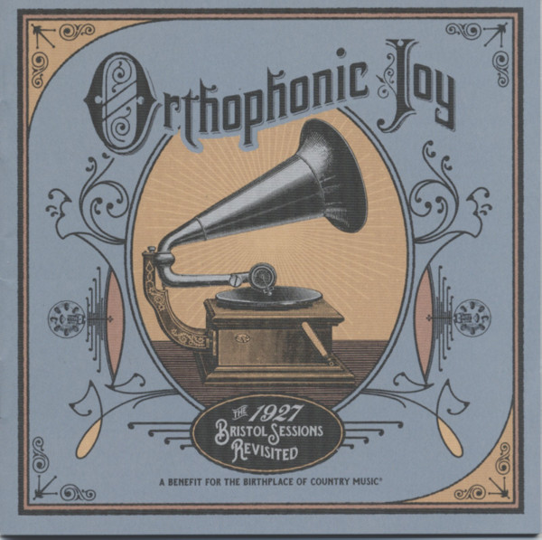 Orthophonic Joy- The 1927 Bristol Sessions Revisited (2-CD) Orthophonic Joy- The 1927 Bristol Sessions Revisited (2-CD)