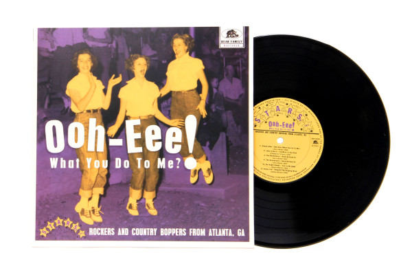Ooh-Eee! What You Do To Me?! - Stars, Inc. Rockers and Country Boppers from Atlanta, GA (LP, 10inch,