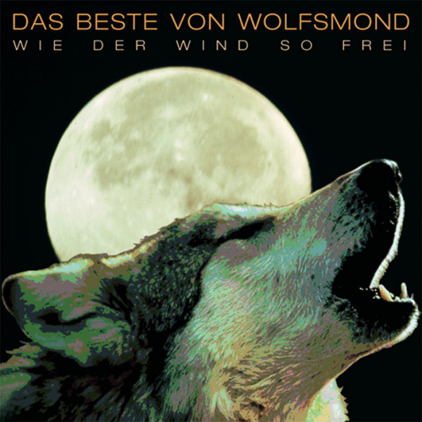 Wie der Wind so frei-Das Beste von Wolfsmond