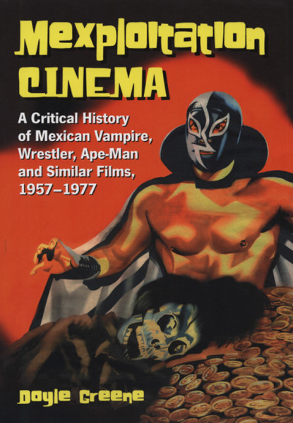 Mexploitation Cinema - A Critical History 1957-77