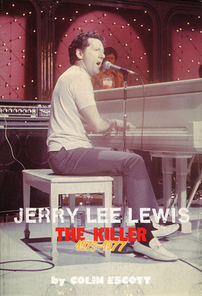 Jerry Lee Lewis - The Killer Vol.3 1973-77 by Colin Escott