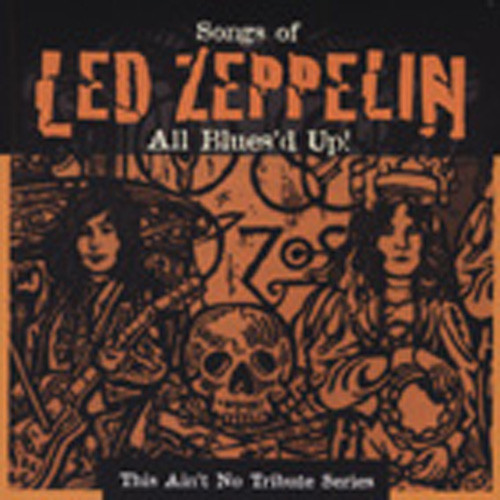All Blues'd Up!: Songs Of Led Zeppelin All Blues'd Up!: Songs Of Led Zeppelin