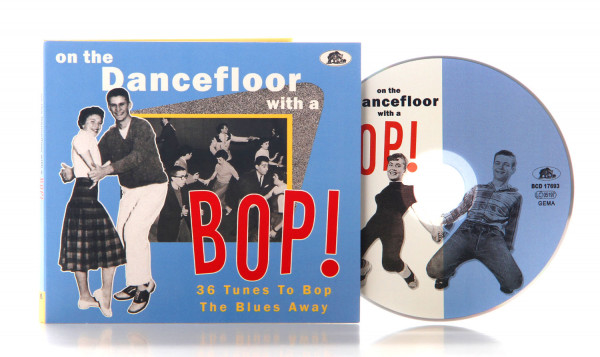 On The Dancefloor With A Bop! - 36 Tunes To Bop The Blues Away! (CD)
