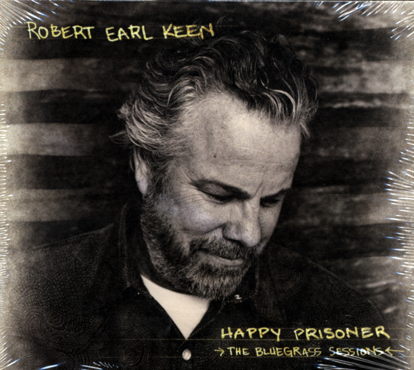 Robert Earl Keen CD: Happy Prisoner - The Bluegrass Sessions - Bear Family ...