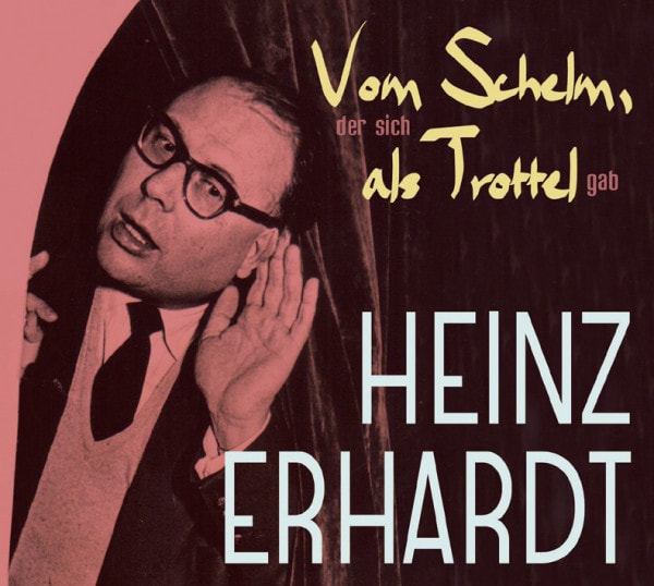 Heinz Erhardt CD Vom Schelm Der Sich Als Trottel Gab Bear Family.