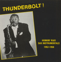 Vorschau: Thunderbolt! - Honkin' R&B Sax Instrumentals 1952-56 (LP) Vorschau: Thunderbolt! - Honkin' R&B Sax Instrumentals 1952-56 (LP)